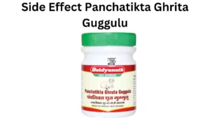 Side Effect Panchatikta Ghrita Guggulu